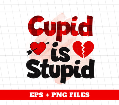 Cupid Is Stupid, Stupid Cupid, Broken Heart, Break Up In Valentine, Digital Files, Png Sublimation