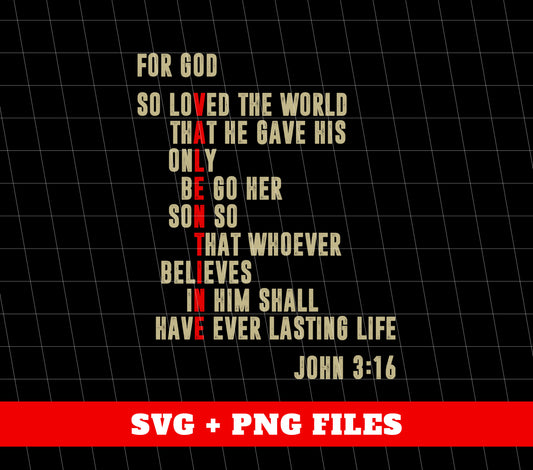 Design For God, So Loved The World That He Gave His Only Be Go Her Son, So That Forever Believes In Him Shall Have Never Lasting Life, Digital Files, Png Sublimation