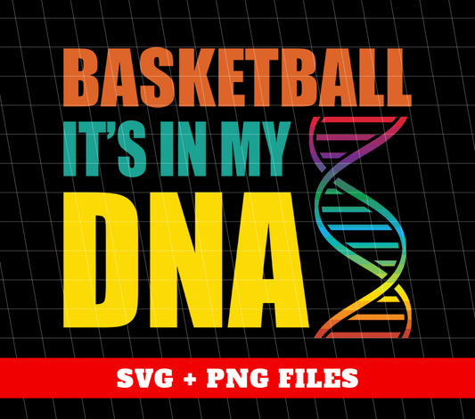 Basketball Is In My DNA, Love Basketball, Basketball Is My Life, Digital Files, Png Sublimation