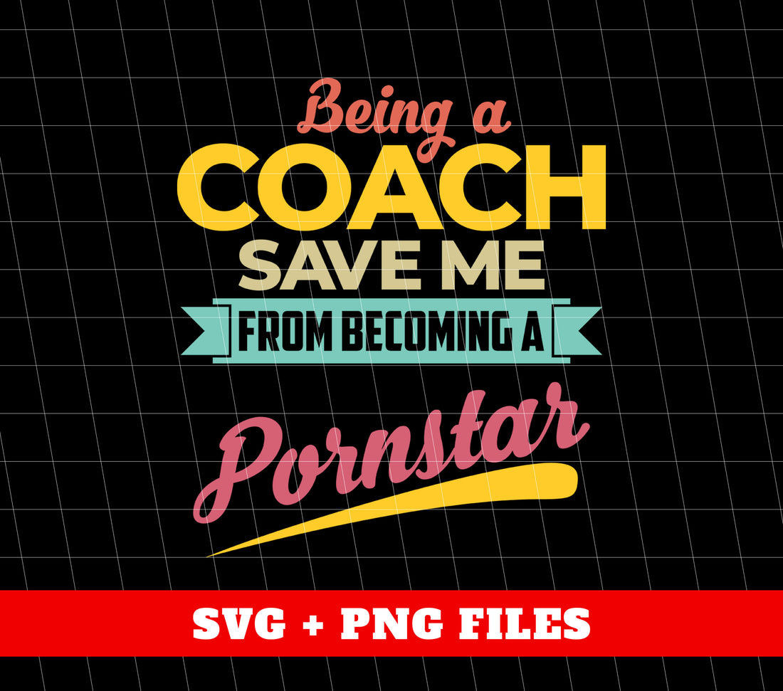 Take control of your life with "Being A Coach Save Me From Becoming A Pornstar" digital files in PNG sublimation format. This powerful product gives you the tools to avoid harmful paths and achieve your dreams. Professional and informative, this is a must-have for those seeking a better future.