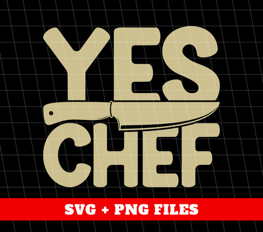 Yes Chef, Knife Chef, Chef Knife, Love Kitchen, Chef Gift, Digital Files, Png Sublimation