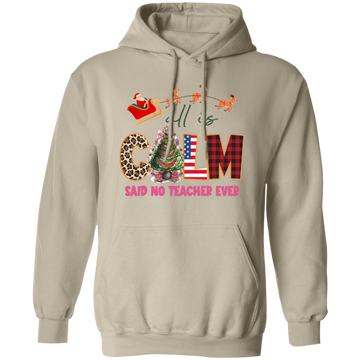 All Is Calm Said No Teacher Ever, Reindeer Ride Santa Christmas Pullover Hoodie
