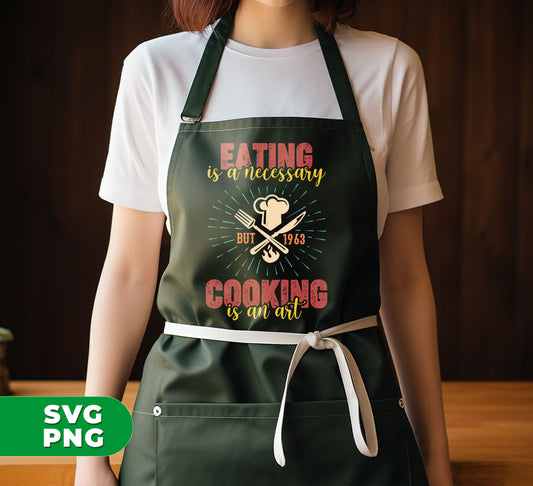 Eating Is A Necessary, Cooking Is An Art, Chef Gift, Digital Files, Png Sublimation