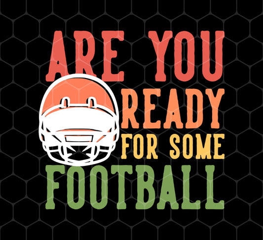 Are You Ready For Some Football, Retro Gift For Football Fan, Png Printable, Digital File