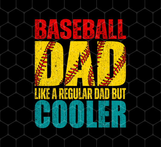 Baseball Dad, Like A Regular Dad But Cooler, Cool Dad Play Baseball, Png For Shirts, Png Sublimation