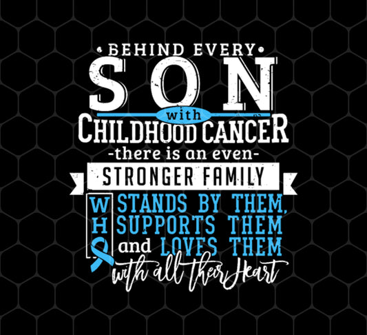 Behind Every Son, Childhood Cancer, Strong Family, Png For Shirts, Png Sublimation