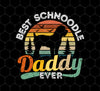 Best Schnoodle Daddy Ever, Dog Lover Gift, Father_s Day Gift, Png For Shirts, Png Sublimation