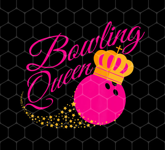 Bowling Queen, Funny Gift For Girls, Bowlers Love Gift, Queen Of Bowling, Png Sublimation, Digital File