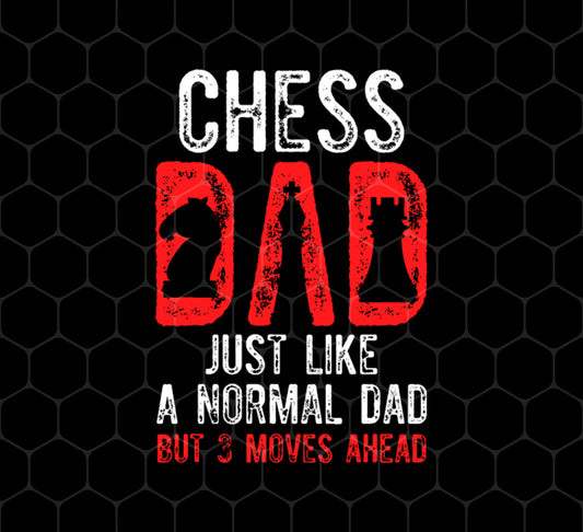 Chess Dad, Just Like A Normal Dad But 3 Moves Head, Png For Shirts, Png Sublimation