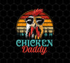 Chicken Daddy Png, Love Retro Chicken, Father's Day Gifts, Png Sublimation, Digital File