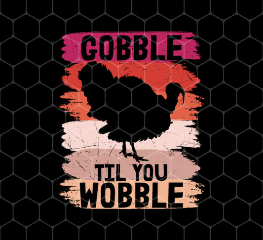 Chicken Lover, Gobble Til You Wobble, Thanksgiving Holiday, Thanksgiving, Png For Shirts, Png Sublimation