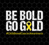 Childhood Cancer Gift, Awareness Month, Yellow Ribbon, Be Gold Go Gold, Png Sublimation, Digital File