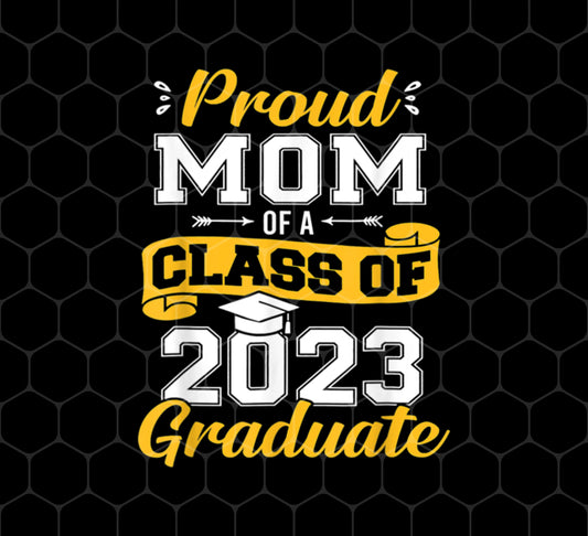 Congratulation My Kid, Proud Mom Of A Class Of 2023 Graduate, Png Printable, Digital File