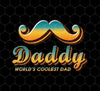 Daddy World's Coolest Dad, Best Of Dad, Father's Day Gifts, Png Sublimation, Digital File