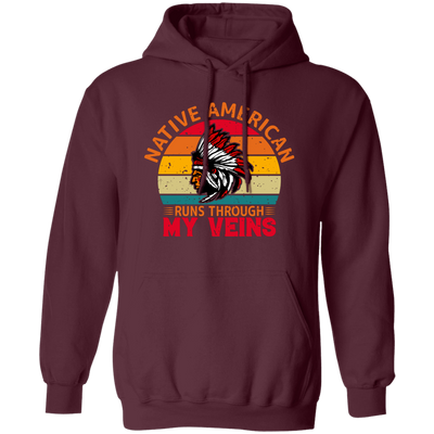 Native American Runs Through My Veins, Retro Aborigines Pullover Hoodie