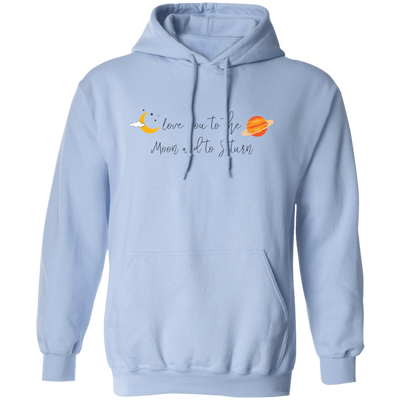 Love You To The Moon And To Saturn, Love You To The Moon And Back Pullover Hoodie