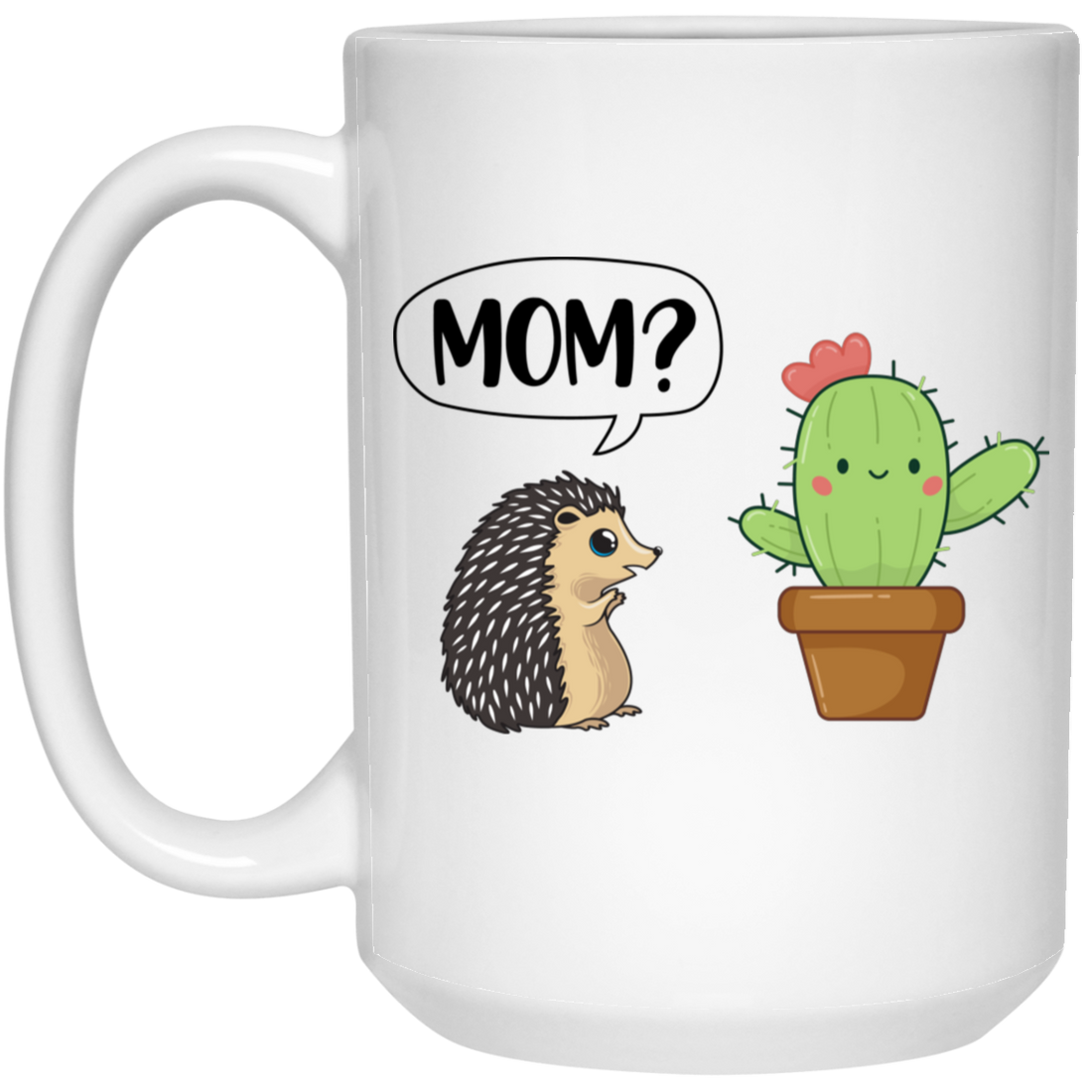 Mom, Are You My Mom Cactus, Hedgehog Find His Mom White Mug