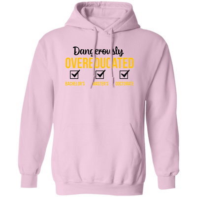 Dangerously Overeducated, Bachelor, Master, Doctorate Pullover Hoodie