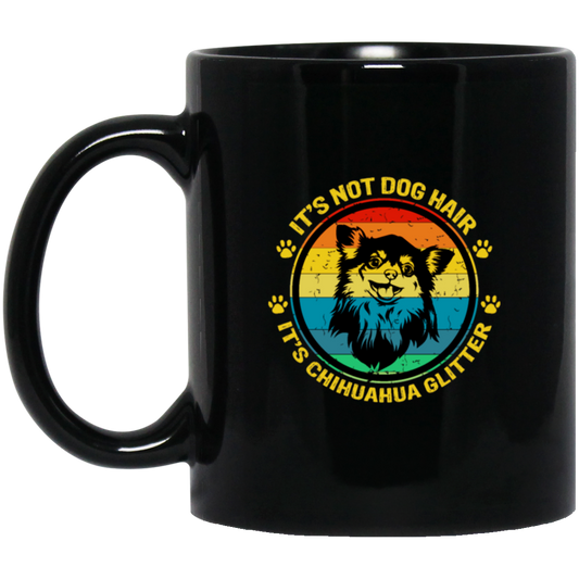 It Is Not Dog Hair, It Is Chihuahua Glitter, Chihuahua Owner Gift Black Mug