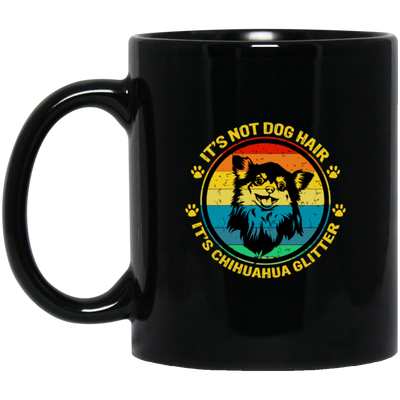 It Is Not Dog Hair, It Is Chihuahua Glitter, Chihuahua Owner Gift Black Mug