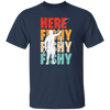 Here Fishy, Love Fishing, Retro Fishing, Fishing Man, Fishing Rod Unisex T-Shirt