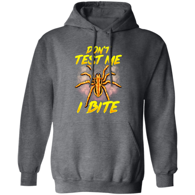 Funny Don't Test Me, I Bite, Funny Spider, Love Spider, Best Spider Ever Pullover Hoodie