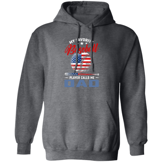 My Favorite Baseball Player Calls Me Dad, American Baseball, Father's Day Gift Pullover Hoodie