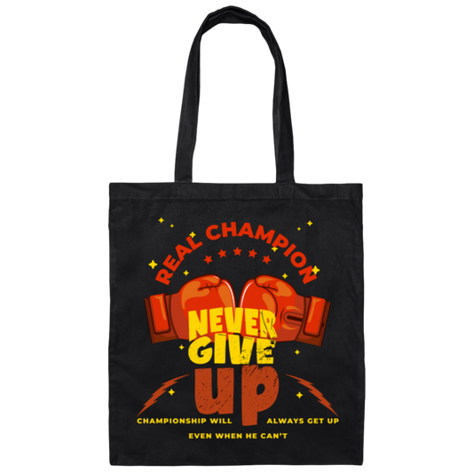 Real Champion, Never Give Up, Championship Will, Always Get Up Canvas Tote Bag