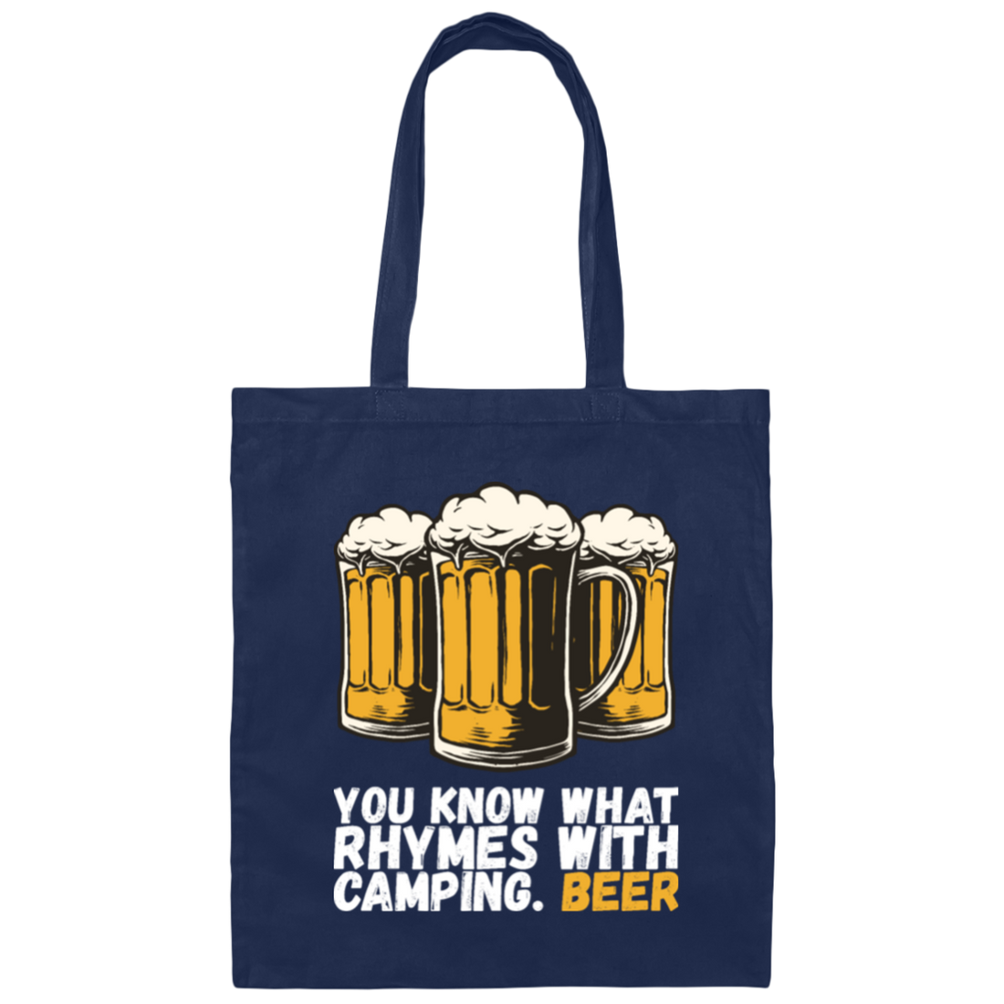 Beer Love Gift, You Know What Rhymes With Camping, That Is Beer, Just Beer Canvas Tote Bag