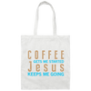 Coffee And Jesus Love, Coffee Gets Me Started, Jesus Keep Me Going Canvas Tote Bag