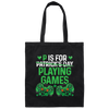 Game Lover Letter P Is For Plaing Game Not Patrick Day Canvas Tote Bag