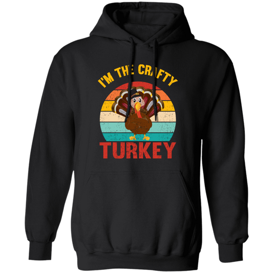 I'm The Crafty Turkey, Retro Thanksgiving, Turkey's Day Pullover Hoodie