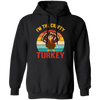 I'm The Crafty Turkey, Retro Thanksgiving, Turkey's Day Pullover Hoodie