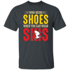 Who Needs Shoes, When You Can Wear Skis, Skiing Unisex T-Shirt