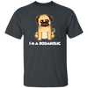 Dog Lover, Dogaholic Gift, I Am A Dogaholic, Best Dog, Love Dog Unisex T-Shirt