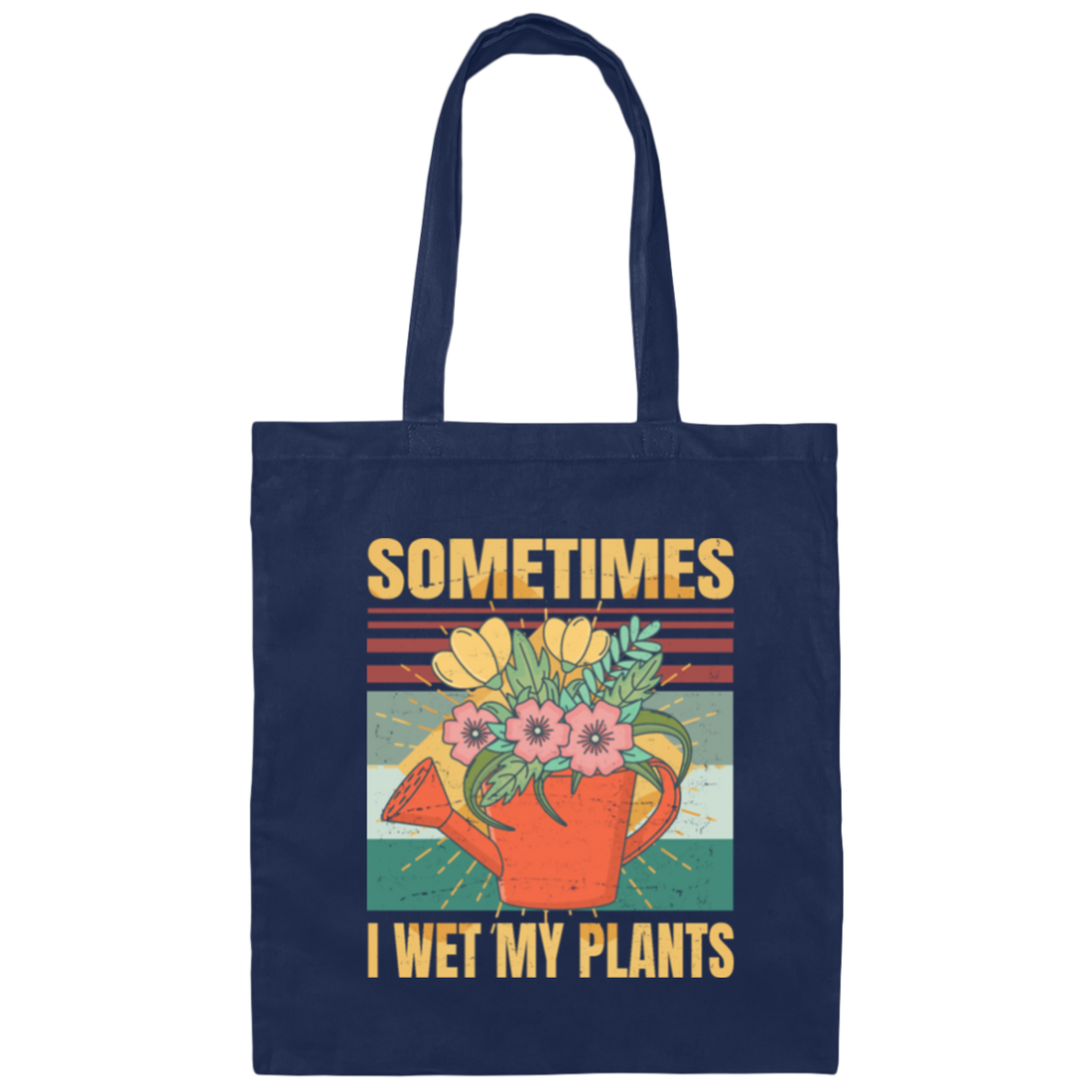 Funny Sometimes I Wet My Plants Sarcasm Canvas Tote Bag