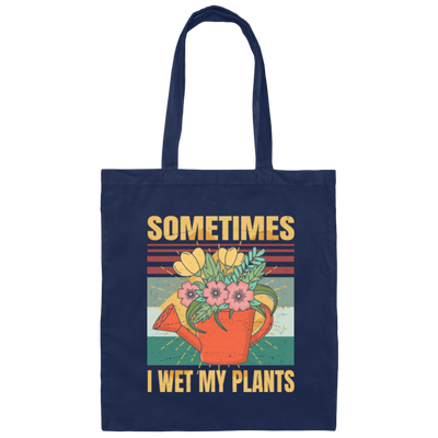 Funny Sometimes I Wet My Plants Sarcasm Canvas Tote Bag