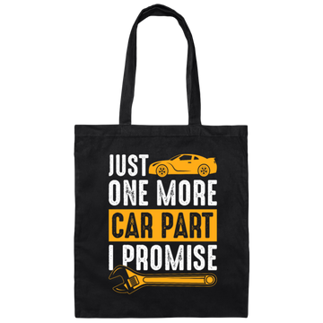 Car Lover Gift, Just One More Car Part I Promise, Yellow Car Part Love Gift Canvas Tote Bag