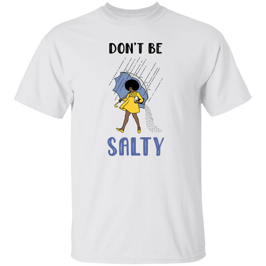 Don't Be Salty, Salty Girl, Girl With Umbrella Under The Rain Unisex T-Shirt