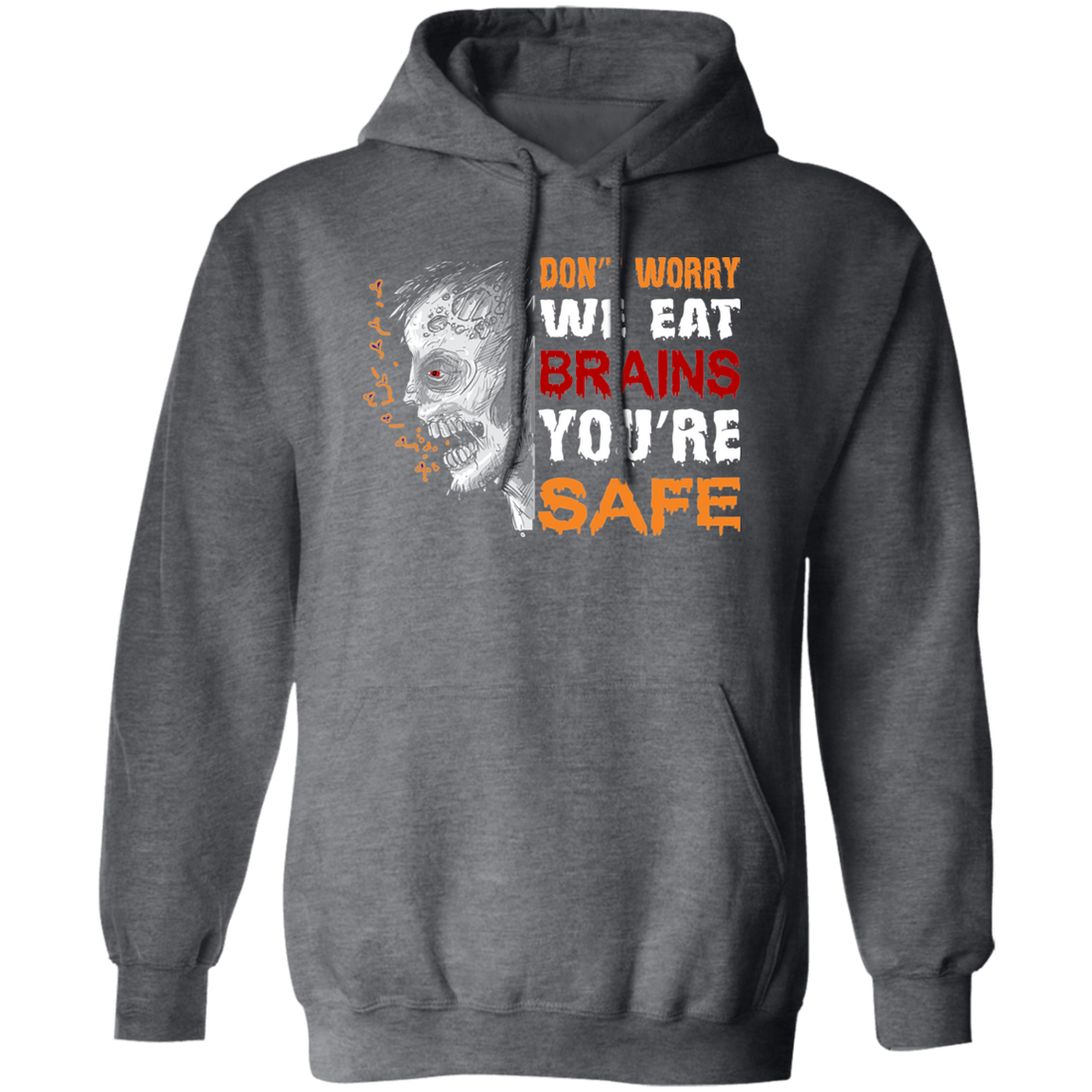 Don't Worry We Eat Brains, You're Safe, Horror Zombie Pullover Hoodie