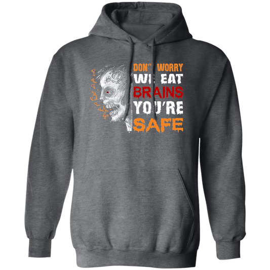 Don't Worry We Eat Brains, You're Safe, Horror Zombie Pullover Hoodie