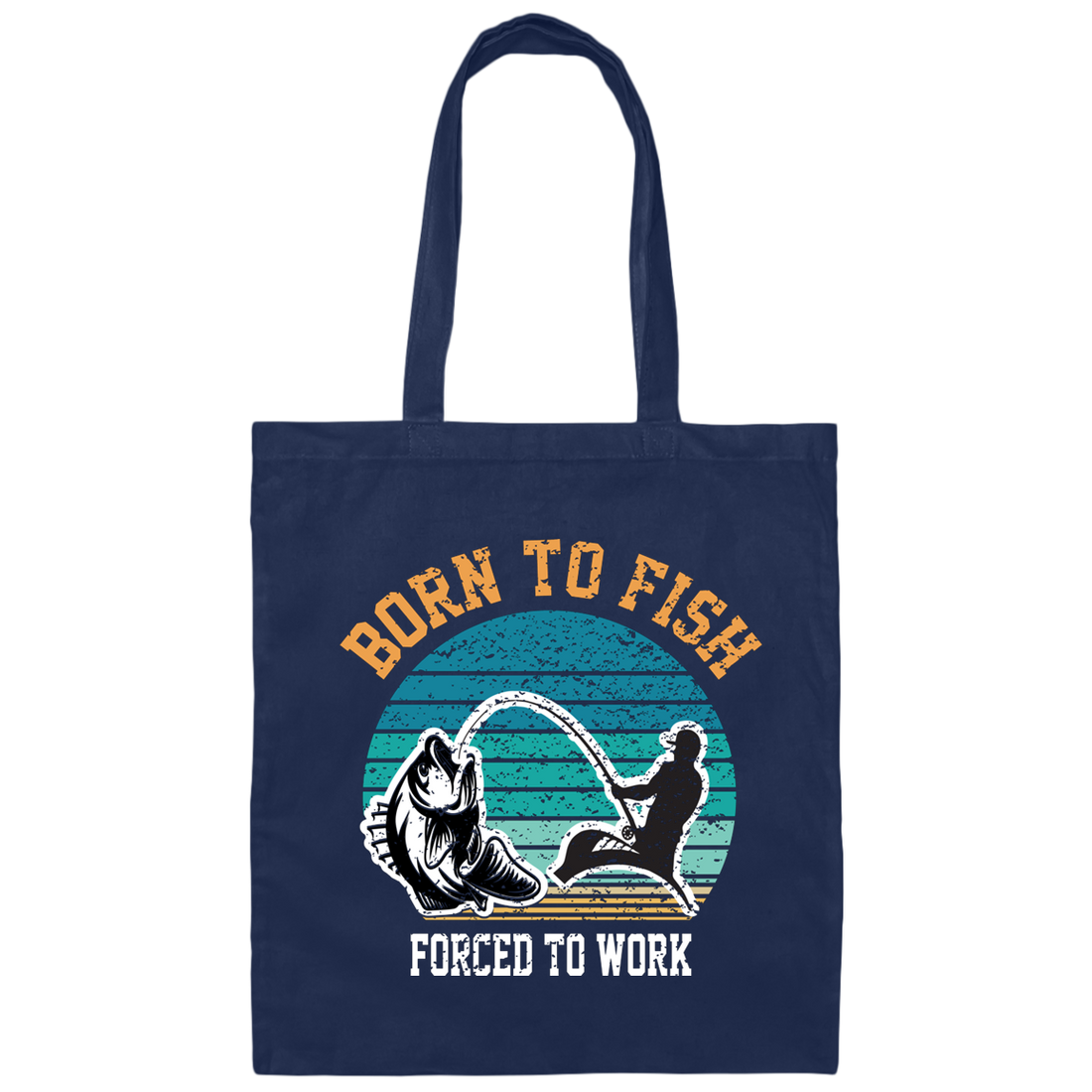Born To Fish Forced To Work, Retro Fishing, Fishing Man Canvas Tote Bag