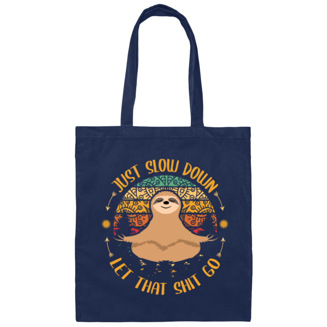 Just Slow Down, Let That Shit Go, Yoga Sloth Canvas Tote Bag