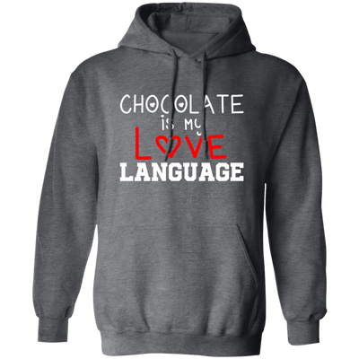 My Love Language, Chocolate Is My Love Language Pullover Hoodie