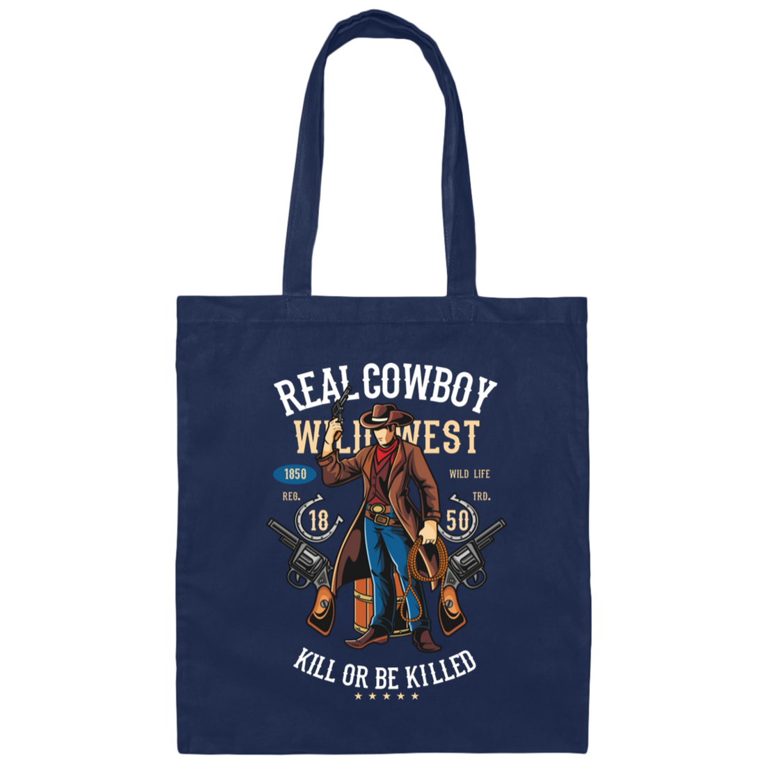 Real Cowboy Wild West, Kill Or Be Killed, Gangster Cowboy Canvas Tote Bag