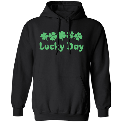 Lucky Day, Love This Day, Love Patrick, Patrick Day Pullover Hoodie