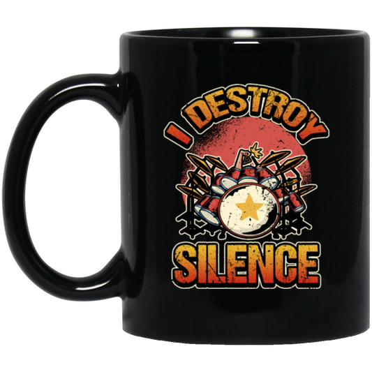 Music Instrument, Drummer Lover, Drummer Gift, I Destroy Silence Gift Black Mug