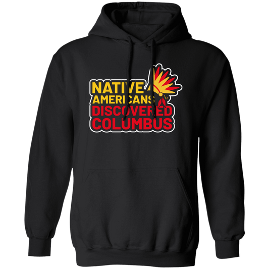 Native Americans Discovered Columbus, Natives Pullover Hoodie