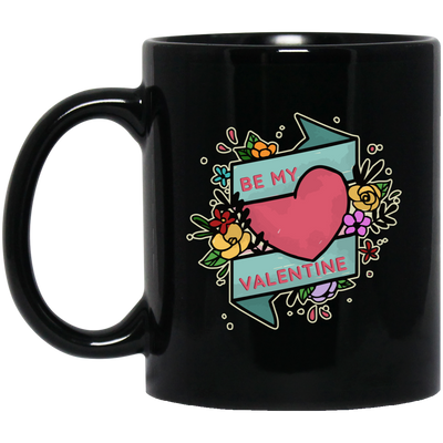 Be My Valentine, Be My Love, Flower Valentine, Valentine's Day, Trendy Valentine Black Mug