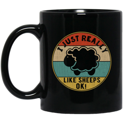 I Just Really Like Sheeps, Ok, Gift For Lamb Lover, Sheeps Love Gift, Retro Sheep Black Mug